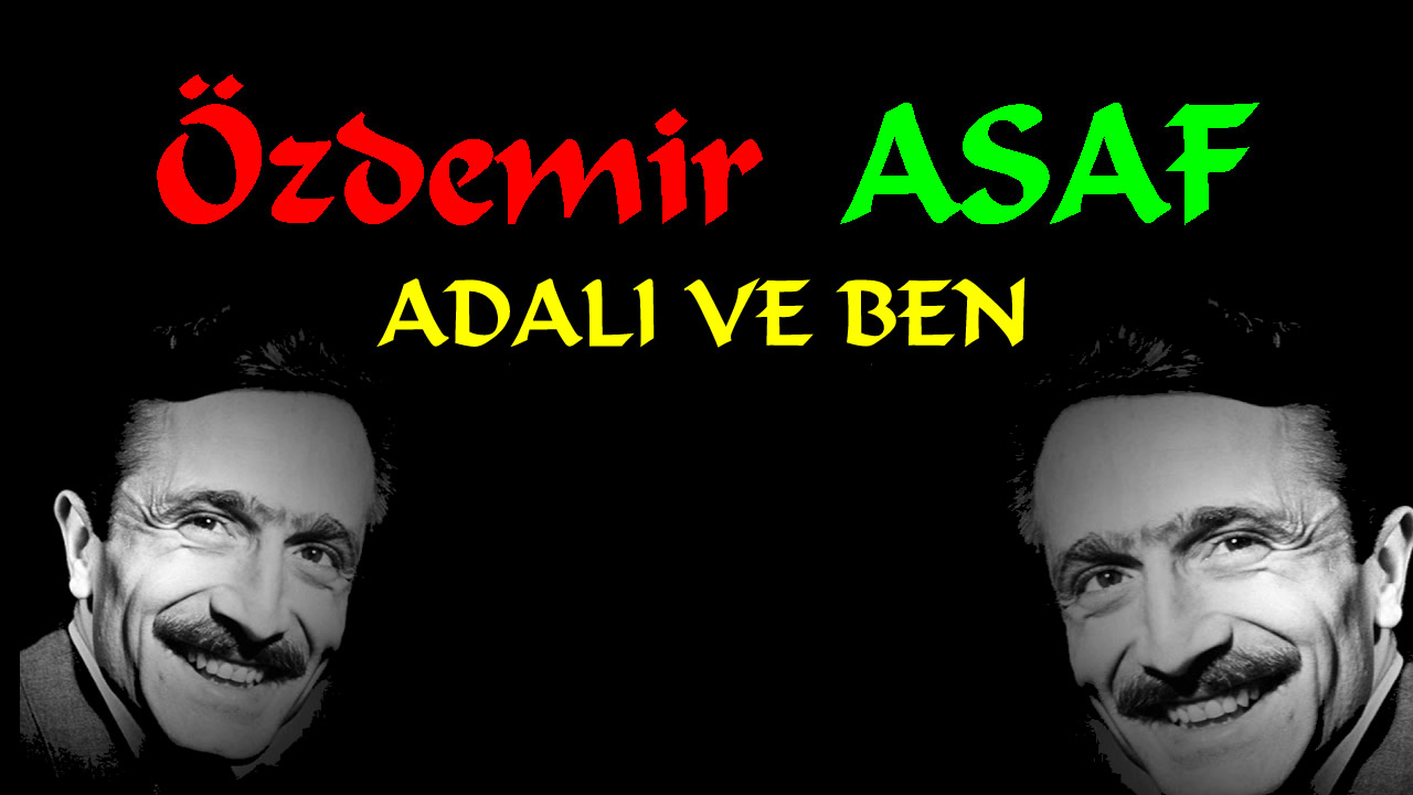 Özdemir Asaf ADALI VE BEN