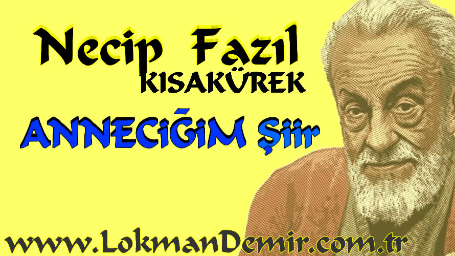 Anneciğim Şiiri Necip Fazıl Kısakürek