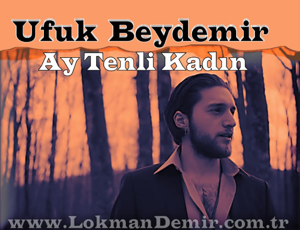 Ufuk Beydemir Ay Tenli Kadın Lyrics Sözleri