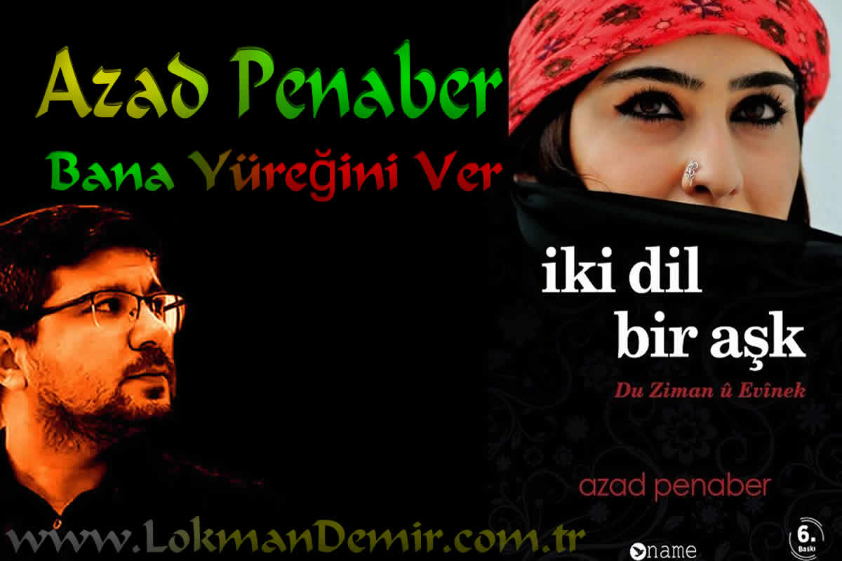 Azad PENABER Bana Yüreğini Ver Şiiri