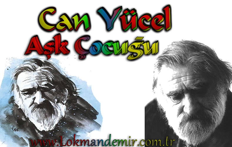 Can Yücel Aşk Çocuğu Şiir Sözleri