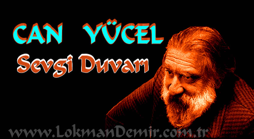 Sevgi Duvarı Şiir Sözleri Can Yücel