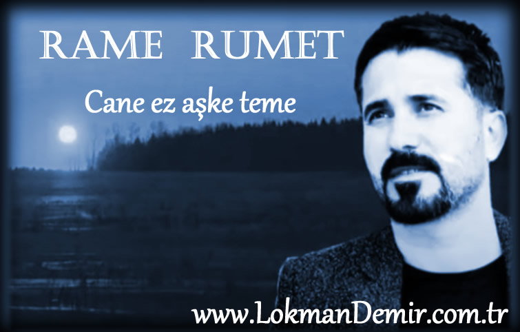 Rame Rumet CANE EZ AŞKE TEME