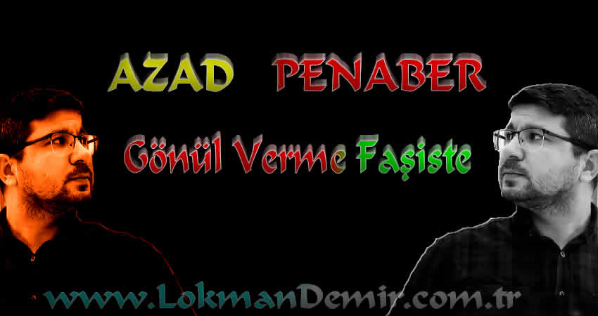 Azad Penaber - Gönül Verme Faşiste Şiir