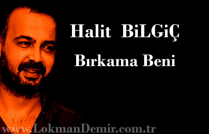 Halit Bilgiç - Bırakma Beni