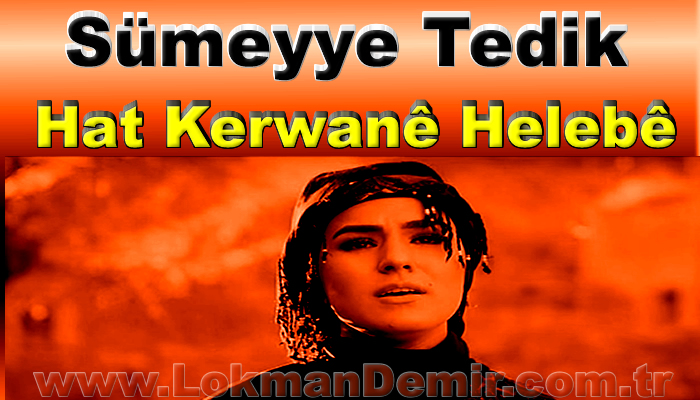 Hat Kerwanê Helebê - Sümeyye Tedik