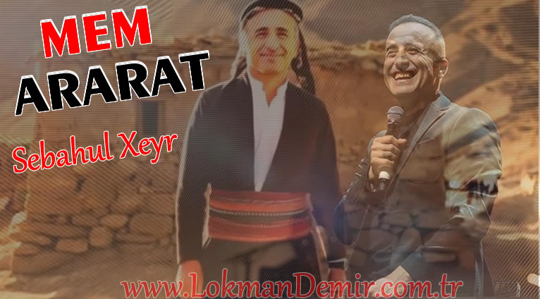 Mem Ararat - Sebahul Xeyr Şarkı Sözleri
