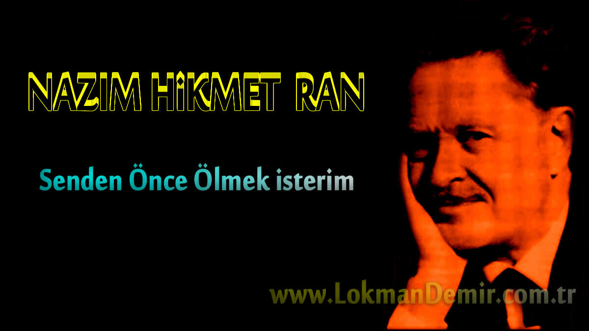 BEN SENDEN ÖNCE ÖLMEK İSTERİM - Nazım Hikmet Ran