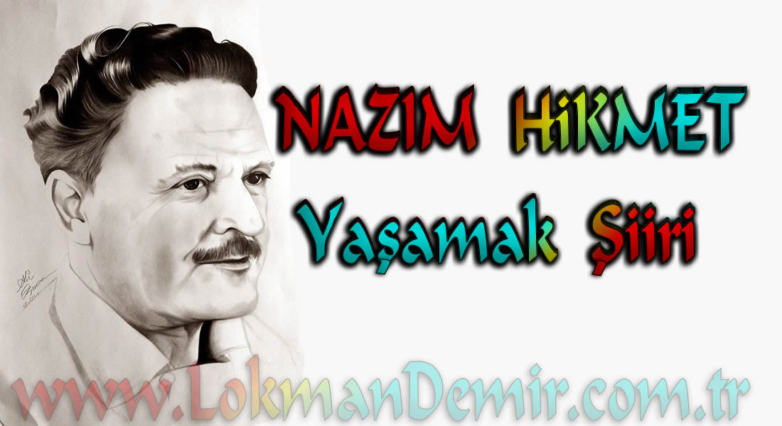 Nazım HiKMET Yaşamak Şiiri