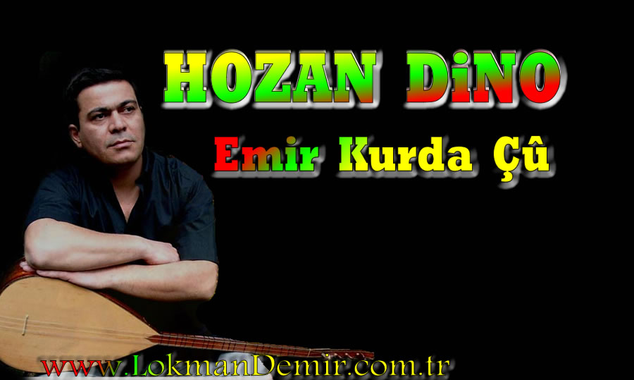 HOZAN DiNO Emir Kurda Çû