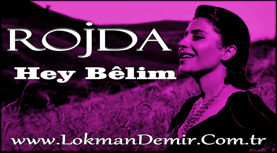 Rojda – Hey Bêlim Şarkı Sözleri