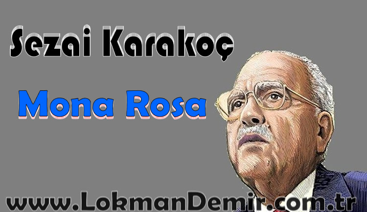 Sezai Karakoç * Mona Rosa