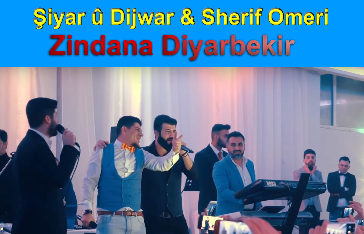 Şiyar u Dijwar Sherif Ömer Zindana Diyar Bekir Sözleri