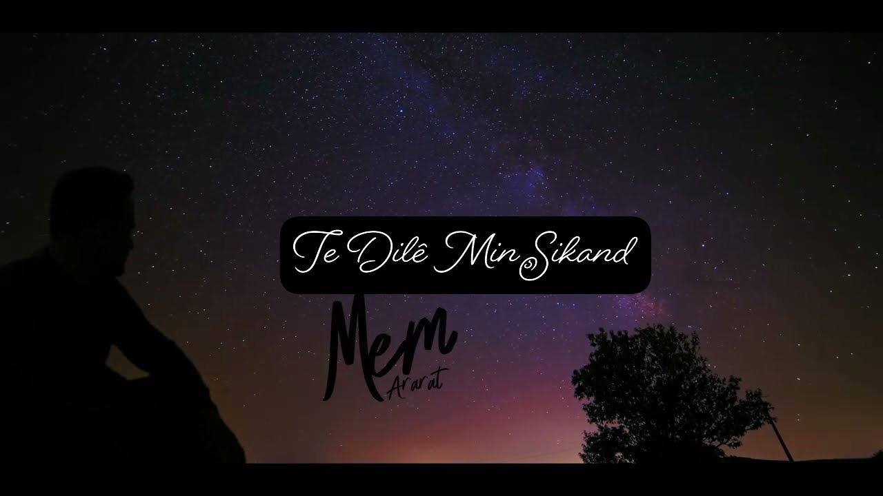 Te Dilê Min Şikand * Mem ARARAT