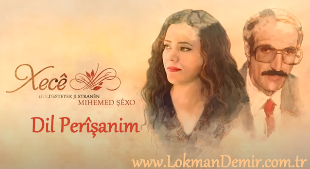 Xecê - Dil Perîşanim