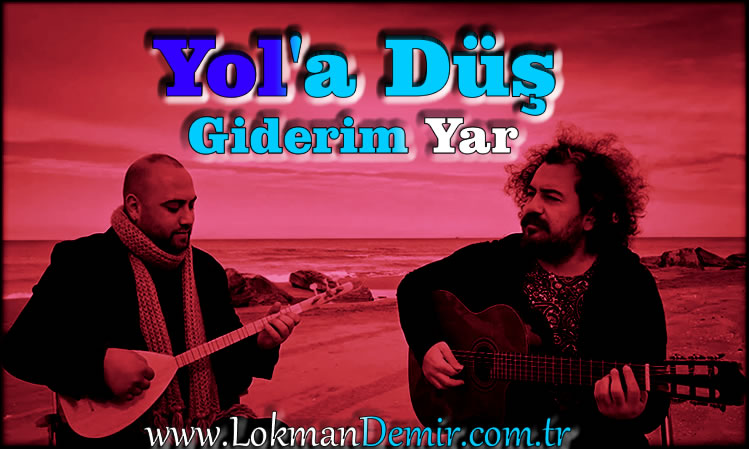 Yol'a Düş - Giderim Yar